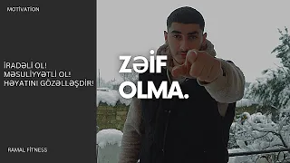 ZƏİF OLMA!!! | ƏN YAXŞI MOTİVASİYA DANIŞIĞI!!! #motivation