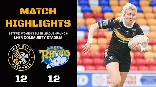 MATCH HIGHLIGHTS | York Valkyrie 12-12 Leeds Rhinos | Betfred Women's Super League Round Six