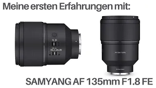 Meine ersten Erfahrungen mit dem Objektiv SAMYANG AF 135mm F1.8 FE für Sony e-Mount