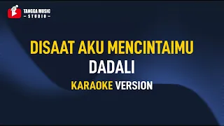 Dadali - Disaat Aku Mencintaimu (Karaoke)