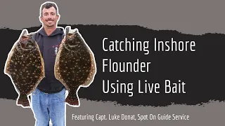 Catching Inshore Flounder Using Live Bait, with Capt. Luke Donat of Spot On Guide Service