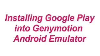 Genymotion - Installing Google Play in Genymotion Android Emulator