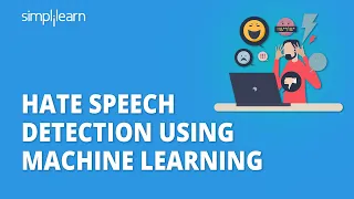 Hate Speech Detection Using Machine Learning | ML Projects Using Python | Simplilearn