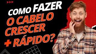 Como fazer o cabelo crescer mais rápido?