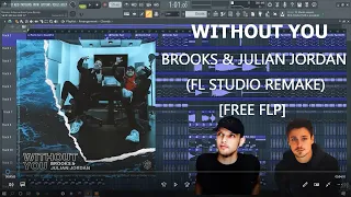 Brooks & Julian Jordan - Without You [FL Studio Full Remake & Tutorial]