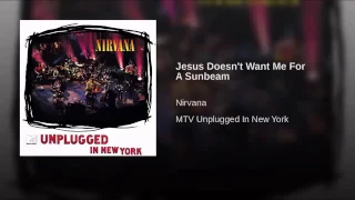 Jesus Doesn't Want Me For A Sunbeam - Nirvana