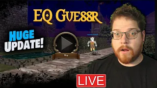 Short Stream! Get in here! Checking out the major EQ Guesser Update
