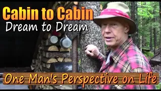 CABIN TO CABIN - DREAM TO DREAM.  My Perspective On The difference Between Living And Life.