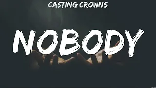 Casting Crowns - Nobody (Lyrics) Elevation Worship, Hillsong Worship, Jeremy Camp