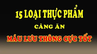 Ăn 15 loại thực phẩm này máu lưu thông cực tốt tăng cường máu lên não