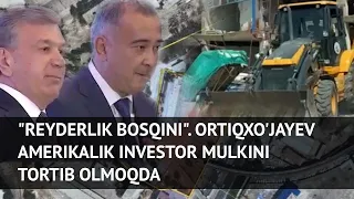 "Reyderlik bosqini". Ortiqxo'jayev amerikalik investor mulkini tortib olmoqda