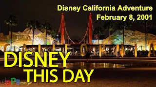 Disney California Adventure -  DISNEY THIS DAY - February 8, 2001