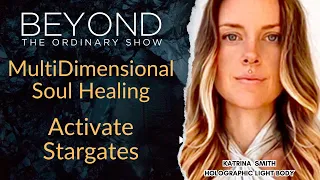 Multi-Dimensional Soul Healing: Activate Stargates