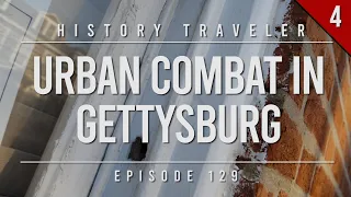 Urban Combat in Gettysburg | History Traveler Episode 129