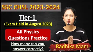 SSC CHSL 2023-2024 Tier-1 All Physics Questions asked in Exam| General Science by Radhika mam