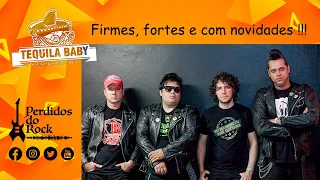 TEQUILA BABY - SEMPRE FIRMES, FORTES E COM NOVIDADES - PERDIDOS DO ROCK