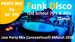 Live Party Mix 🔥 Coronavirus 😷 by DJ' PYL #March 2020 - Funky Disco