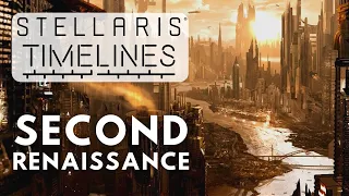 Stellaris Timelines - The Second Renaissance