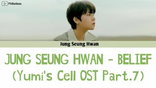 Jung Seung Hwan - Belief (Yumi's Cells OST Part.7) Lyric Sub Indo