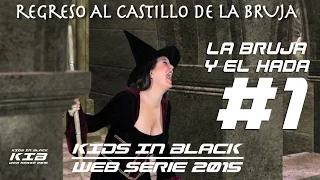 LA BRUJA Y EL HADA - Capítulo 1 - Regreso al Castillo de la Bruja - Kids In Black Web Serie