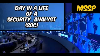 A Day in the Life of a Cyber Security (SOC) Analyst (MSSP)