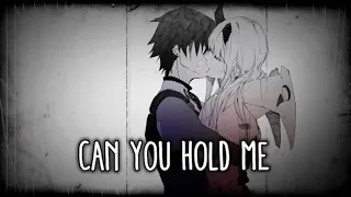 【Nightcore】→ Can You Hold Me || Lyrics