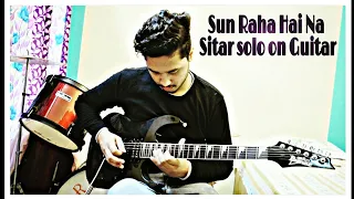 Sunn Raha Hai Na | Sitar Solo Cover | Aashiqui 2 | Guitar Lead | Guitar Solo | Zitar Solo