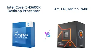 Intel Core i5-13600K vs AMD Ryzen 5 7600 - Which CPU is Better for Gaming?