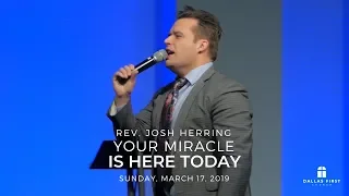 Rev. Josh Herring - Your Miracle Is Here Today