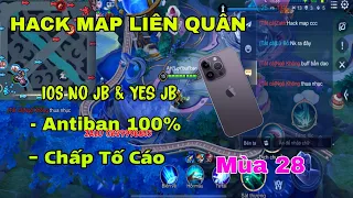 H.a.c.k Map Liên Quân Mobile Mùa 28 | Hướng Dẫn Hack Map iOS No JB & Yes JB Antiban 100% Chấp Tố Cáo