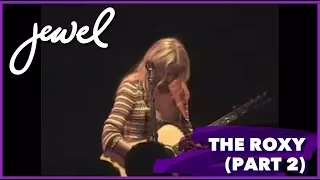 Jewel at The Roxy (Part 1)