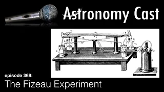 Astronomy Cast Ep. 369: The Fizeau Experiment