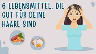 6 Lebensmittel, die gut für deine Haare sind