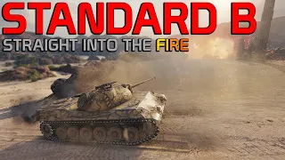 Straight into the FIRE! Standard B | World of Tanks