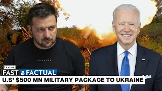 Fast & Factual LIVE: US to Provide $500 Million Military Aid Package to Ukraine