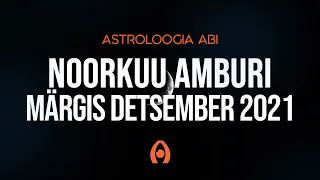 Astroloogiaabi.ee Noorkuu Amburi Märgis - Detsember 2021