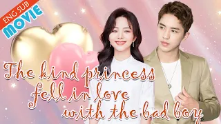【Full Version】The kind princess falls in love with the bad boy！#lovestory
