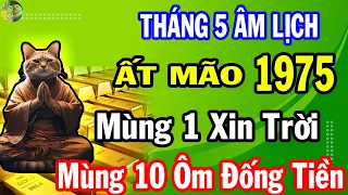 Tử Vi Tuổi Ất Mão 1975 Tháng 5 Âm Lịch: Cầu Phật - Phật Thương, Vạn Sự Khởi Phất GIÀU HẾT CHỖ NÓI