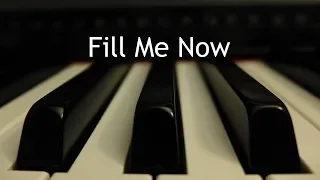 Fill Me Now - piano instrumental hymn with lyrics