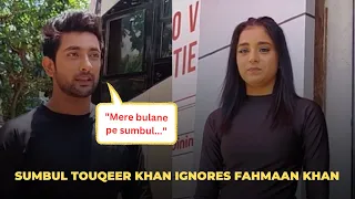 What's Wrong! 😳 Sumbul Touqeer Khan And Fahmaan Khan Avoid Each Other