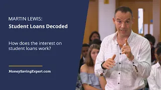 Martin Lewis: Student Loans Decoded - Part 04 - How does the interest on student loans work?