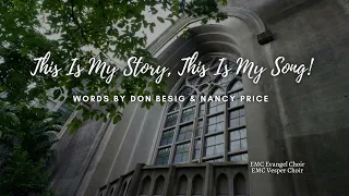 This Is My Story, This Is My Song! - EMC Vesper and Evangel Choirs