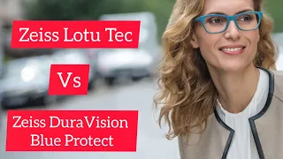 Zeiss Lotu Tec Glass Vs Zeiss DuraVision Blue Protect Lens |  Features | Price | Blue Filter Test