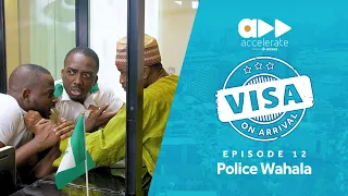 Visa On Arrival: Police Wahala (Episode 12 - Season Finale)