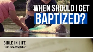 When Should You Get Baptized? | Basic Bible Questions