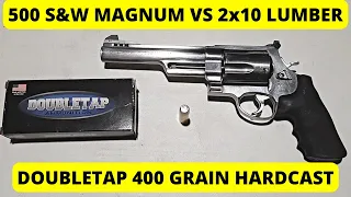 500 S&W Magnum vs Lumber - Doubletap 400 grain Hardcast