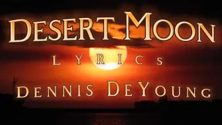 Desert Moon - Dennis De Young  (lyrics)
