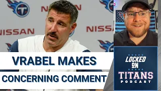 Tennessee Titans Mike Vrabel Makes Concerning Comment & Titans Injury Updates