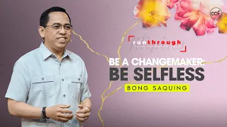 Be A Changemaker: Be Selfless | Bong Saquing | Run Through