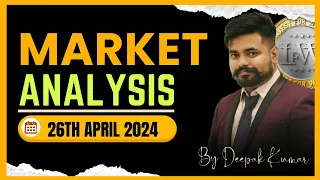 Market Analysis for 26th April 2024 | Trading Levels for tomorrow | Banknifty and Nifty Predictions